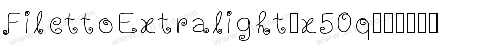FilettoExtralight-x50q字体转换