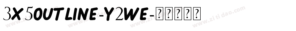 3X5Outline-y2we字体转换