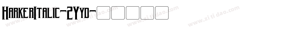 HarkerItalic-2Yyd字体转换
