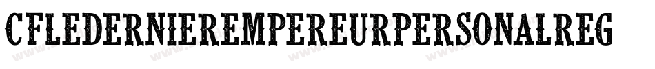 CfLeDernierEmpereurPersonalRegular-PxDE字体转换
