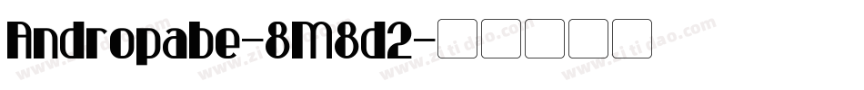 Andropabe-8M8d2字体转换