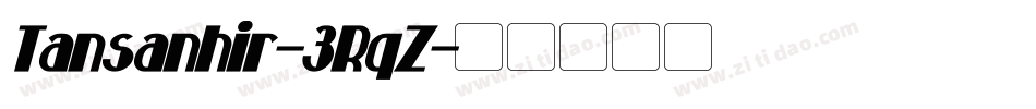Tansanhir-3RqZ字体转换