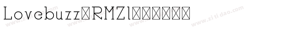 Lovebuzz-RMZl字体转换 Lovebuzz-RMZl字体转换