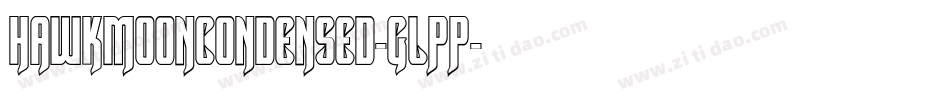 HawkmoonCondensed-GLPP字体转换