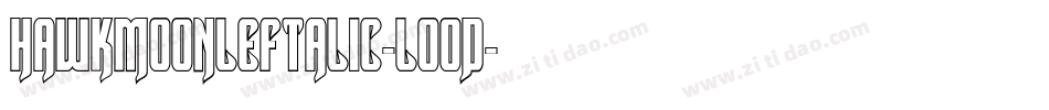 HawkmoonLeftalic-l0oD字体转换
