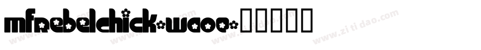 MfRebelChick-Wa0E字体转换