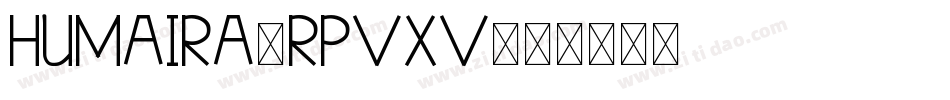 Humaira-RpvXv字体转换