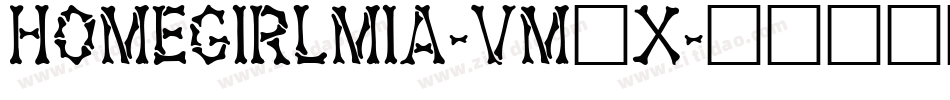 Homegirlmia-VM1x字体转换 Homegirlmia-VM1x字体转换