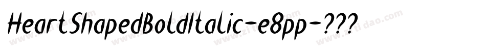 HeartShapedBoldItalic-e8pp字体转换