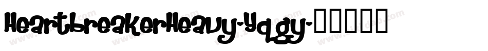HeartbreakerHeavy-Yqgy字体转换 HeartbreakerHeavy-Yqgy字体转换