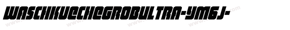 WaschkuecheGrobUltra-YM6j字体转换