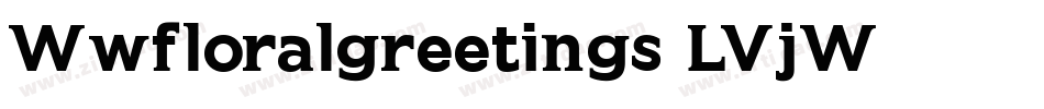 Wwfloralgreetings-LVjW字体转换