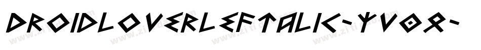 DroidLoverLeftalic-yv0q字体转换