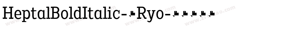 HeptalBoldItalic-2Ryo字体转换 HeptalBoldItalic-2Ryo字体转换