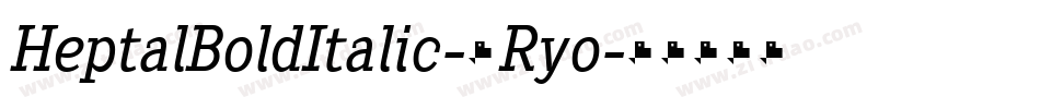 HeptalBoldItalic-2Ryo字体转换 HeptalBoldItalic-2Ryo字体转换