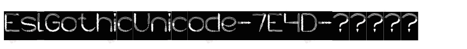 EslGothicUnicode-7E4D字体转换