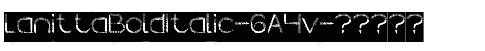 LanittaBoldItalic-6A4v字体转换 LanittaBoldItalic-6A4v字体转换