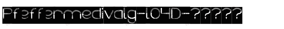 Pfeffermedivalg-lO4D字体转换 Pfeffermedivalg-lO4D字体转换