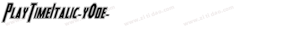 PlayTimeItalic-yO0e字体转换 PlayTimeItalic-yO0e字体转换