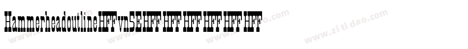 Hammerheadoutline-vn5E字体转换 Hammerheadoutline-vn5E字体转换