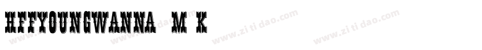 HffYoungWanna-4m0K字体转换