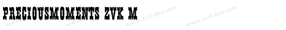 Preciousmoments-ZVK4m字体转换 Preciousmoments-ZVK4m字体转换
