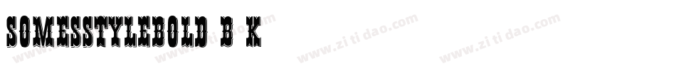 SomesStyleBold-B0K5字体转换 SomesStyleBold-B0K5字体转换