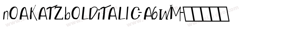 NoakatzBoldItalic-a6wm字体转换 NoakatzBoldItalic-a6wm字体转换