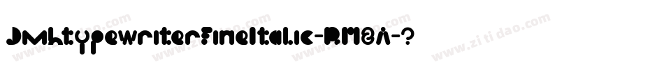 JmhtypewriterfineItalic-RM2A字体转换