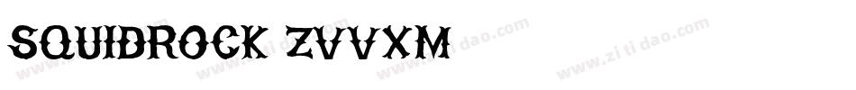 Squidrock-ZVVXm字体转换 Squidrock-ZVVXm字体转换