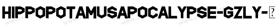 HippopotamusApocalypse-Gzly字体转换