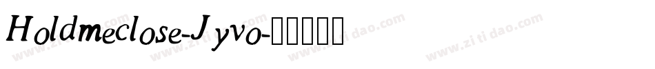 Holdmeclose-Jyvo字体转换