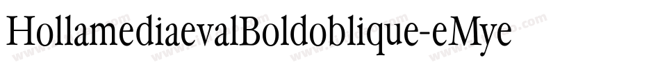 HollamediaevalBoldoblique-eMye字体转换