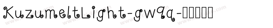KuzumeltLight-gw9q字体转换 KuzumeltLight-gw9q字体转换