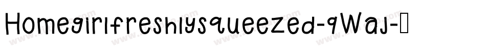 Homegirlfreshlysqueezed-9Waj字体转换