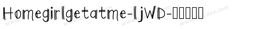 Homegirlgetatme-ljWD字体转换