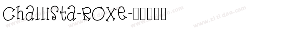 Challista-ROXe字体转换 Challista-ROXe字体转换