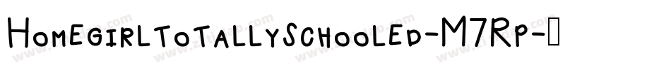 Homegirltotallyschooled-M7Rp字体转换