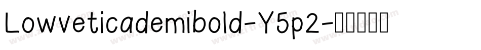 Lowveticademibold-Y5p2字体转换 Lowveticademibold-Y5p2字体转换