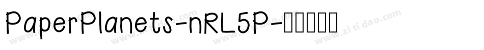 PaperPlanets-nRL5P字体转换 PaperPlanets-nRL5P字体转换