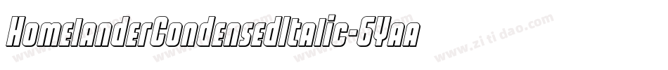 HomelanderCondensedItalic-6Yaaq字体转换 HomelanderCondensedItalic-6Yaaq字体转换
