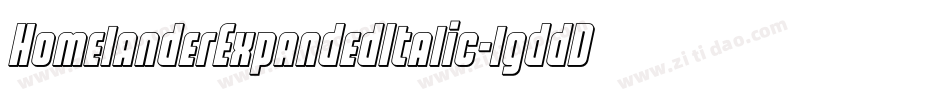 HomelanderExpandedItalic-lgddD字体转换 HomelanderExpandedItalic-lgddD字体转换
