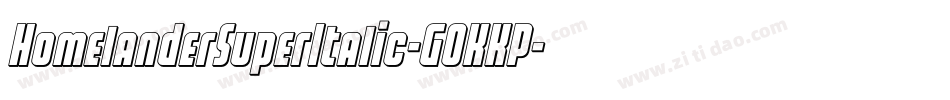 HomelanderSuperItalic-GOKKP字体转换 HomelanderSuperItalic-GOKKP字体转换
