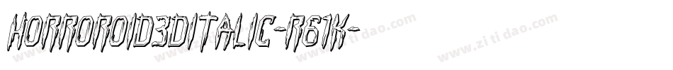 Horroroid3DItalic-r61K字体转换 Horroroid3DItalic-r61K字体转换