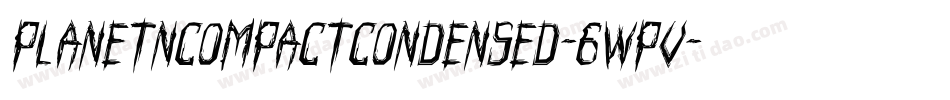 PlanetNCompactCondensed-6Wpv字体转换