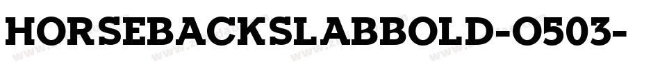 HorsebackSlabBold-O503字体转换