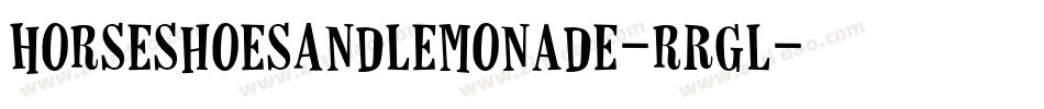 HorseshoesAndLemonade-rRgL字体转换