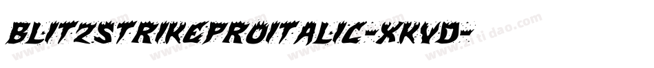 BlitzstrikeProItalic-XKVd字体转换 BlitzstrikeProItalic-XKVd字体转换
