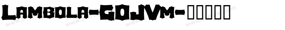 Lambola-GOJVm字体转换