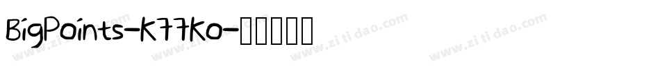 BigPoints-K77Ko字体转换